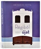 Krivarics Ditta: Régiből újat. Bútorfelújítás mindenkinek. Bp., 2015., Libri. Kiadói kartonált papírkötésben.