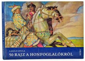 László Gyula: 50 rajz a honfoglalókról. Bp., 1986, Móra. Második kiadás. Kiadói kartonált papírkötés.