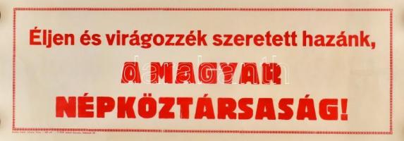 cca 1970 Éljen és virágozzék szeretett hazánk a Magyar Népköztársaság plakát, 600 pld., Alföldi Nyomda Debrecen, 24,5×69,5 cm