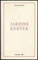 Arnaud, Nicole: Jardins - Kertek. Bp., 2001, Napvilág. Kiadói papírkötés, jó állapotban, ajándékozási sorokkal.