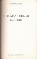 Batári Ferenc: Ottoman Turkish Carpets. Budapest-Keszthely, 1994. Kiadói papírkötés, jó állapotban