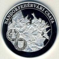 DN "A magyar pénz krónikája-Nándorfehérvári csata" Ag emlékérem, 20g T:PP Csak 2004db! Tan...