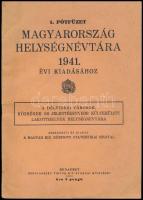 Magyarország helységnévtára 1941. 1. Pótfüzet. Szerk.: Magyar Királyi Központi Statisztikai Hivatal. Bp., [1941], Hornyánszky Viktor,VIII+116 p. Kiadói papírkötésben, a gerincen kis szakadással.