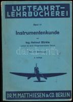 Helmut Bürkle: Instrumentenkunde. Luftfahrt - Lehrbücherei Band 17. Berlin, 1942., M. Matthiesen & Co. 2. Auflage. Német nyelven. Szövegközti illusztrációkkal. Kiadói papírkötés, a gerincen kopásnyomokkal.