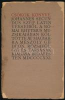 Johannes Secundus: Csókok könyve. Ford.: Mészöly Gedeon. Bp., 1921, Rózsavölgyi és Társa, 33+1 p. Kiadói papírkötés, sérült, szétvált borítóval, nagyrészt szétvált fűzéssel. Megjelent 500 példányban.