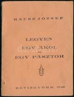 Kausz József: Legyen egy akol és egy pásztor. Hévizgyörk, 1940, a szerző kiadása. Kiadói papírkötés, kissé sérült borítóval.