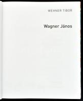 Wehner Tibor: Wagner János. Bp., 2020, Körmendi, 207 p. Wagner János műveinek reprodukcióival gazdag...