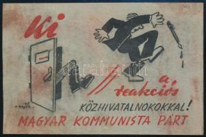 1945 Ki a reakciós közhivatalnokokkal a Magyar Kommunista Párt falragasza, Kaján Tibor grafikája, 5,5×9 cm