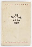 Karl Justrow: Die Dicke Berta und der Krieg. Berlin, 1935., HPV. Fekete-fehér fotókkal és egy kihajt...