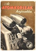 1955 Az atomkorszak hajnalán, az Országos Béketanács Külpolitikai Füzetei, megviselt állapot, 64p