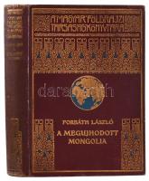 Forbáth László (1901-?): A megújhodott Mongolia. Magyar Földrajzi Társaság Könyvtára. Bp.,[1934.],Franklin, 239 p.+32 (fekete-fehér képtáblák) t. Kiadói dúsan aranyozott egészvászon sorozatkötésben, kopott borítóval, kissé foltos lapokkal.