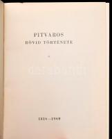 Bernula Mihály: Pitvaros rövid története. 1816-1969. H.n., é.n., (Szegedi Nyomda Hódmezővásárhelyi Ü...