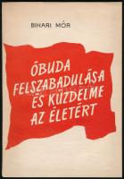 Bihari Mór: Óbuda felszabadulása és küzdelme az életért. Bp., 1965, MSZMP III. Kerületi Pártbizottsága. Kiadói papírkötés.