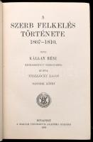 Kállay Béni: A szerb felkelés története 1807-1810. I-II. kötet. Hátrahagyott kézirataiból kiadta Tha...