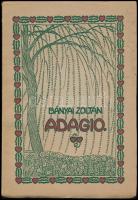 Bányai Zoltán: Adagio. A szerző DEDIKÁLT példány. Bp., 1922., Szerzői. Kiadói szecessziós illusztrált papírkötés, jó állapotban.