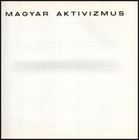 Szabó Júlia (szerk.): A magyar aktivizmus története. Kiállítás a Janus Pannonius Múzeumban 1973. aug...
