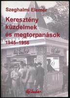 Szeghalmi Elemér: Keresztény küzdelmek és megtorpanások 1945-1956. Bp., 2000, Új Ember. Kiadói papírkötés, jó állapotban.