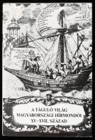 A táguló világ magyarországi hírmondói. XV-XVII. század. szerk: Waczulik Margit. Bp., 1984. Gondolat. Kiadói vászonkötésben, papír védőborítóval