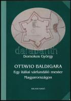 Domokos György: Ottavio Baldigara. Egy itáliai várfundáló mester Magyarországon. Bp., 2000. Balassi. Kiadói papírkötésben 158p.