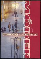 Móder Rezső: Ötdimenziós acélköltészet. Bp., 2005. Ernst Múzeum. Dedikált példány! Kiadói papírkötésben