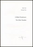 Palkó Tibor - Várszegi Tibor: A másik paradicsom. The Other paradise. Bp., 2002. Kijárat kiadó. Kiadói kartonált papírkötésben. Számozott (420./500) példány, a művészek, Palkó Tibor (1959-) és Várszegi Tibor (1959-) által aláírt példány.