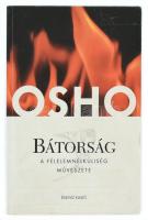 Osho Bátorság-. A félelemnélküliség művészete. Bp., 2006. Édesvíz. Kiadói papírkötésben