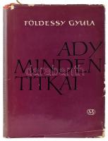 Földessy Gyula: Ady minden titkai. Bp., 1962., Magvető. Kiadói félvászon-kötés, kiadói szakadt papír védőborítóban. Megjelent 2260 példányban.