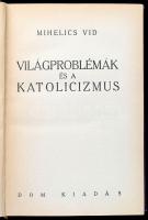 Mihelics Vid: Világproblémák és a katolicizmus. Budapest, 1933, Dom (Révai-ny.), 270+1 p. Kiadói aranyozott egészvászon-kötés, kissé sérült, kopott borítóval.
