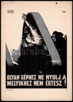 cca 1970-1980 Olyan géphez ne nyúlj, amelyikhez nem értesz!, Földes Imre (1881-1948) plakátjáról készült reprodukció, papír, felül lyukasztással, törésnyommal, 27x21 cm