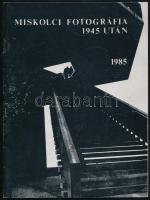 1985-1986 Miskolci fotográfiával kapcsolatos tétel, 2 db: 

A miskolci fotográfia 1945 előtt. Kiál...