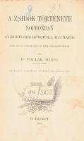 Dr. Pollák Miksa: A zsidók története Sopronban a legrégibb időktől a mai napig. Az Izr. Magyar Irodalmi Társulat Kiadványai VI. Bp., 1896, (Franklin-Társulat), 379 p. Átkötött félvászon-kötés, sérült, kopott borítóval, helyenként foltos lapokkal.