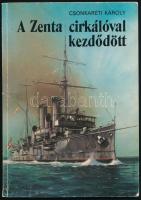 Csonkaréti Károly: A Zenta cirkálóval kezdődött. Bánfalvy Ákos rajzaival. Bp,1986, Móra. Kiadói illu...