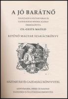 A jó barátnő. Kitűnő magyar szakácskönyv. Tanácsadó a háztartásban és gazdálkodás minden ágában. Öss...