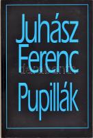 Juhász Ferenc: Pupillák. DEDIKÁLT! Bp., 1995., Dunakanyar 2000. Kiadói papírkötés