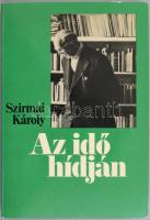 Szirmai Károly: Az idő hídján. Stuttgart - New York, 1981. Szirmai Archivum. Ajándékozási sorokkal, talán Szirmai Endrétől. Kiadói papírkötésben