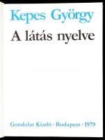 Kepes György: A látás nyelve. Bp., 1979, Gondolat, 253 p. Gazdag fekete-fehér képanyaggal illusztrál...