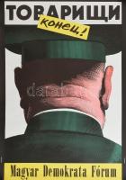 1990 Orosz István (1951- ): Tovariscsi konyec! MDF rendszerváltó plakát, felcsavarva, jó állapotban, 67,5×47 cm