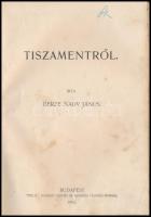 Berze Nagy János: Tiszamentről. Bp., 1902., Pátria-ny., 72 p. Későbbi átkötött félvászon-kötés, tulajdonosi bejegyzéssel.