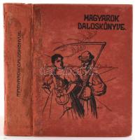 Magyarok daloskönyve. A legszebb, legjobb, legujabb, legfelkapottabb szerelmi-, dévaj-, hazafias, bor-, elbeszélő- és katonadalok kincsesháza. Szerk.: Dura Máté. Bp., 1906., Rákosi Jenő. Kiadói kartonált papírkötés, foltos, kopott borítóval, sérült gerinccel.