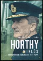 Ungváry Krisztián: Horthy Miklós - A kormányzó és felelőssége. 1920-1944. Bp., 2020., Jaffa. Kiadói kartonált papírkötés
