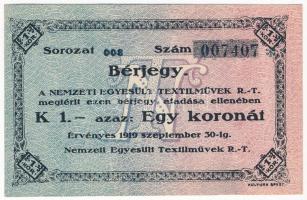 Budapest 1919. 1K "Nemzeti Egyesült Textilművek R.T. - Bérjegy" fekete sorozatszám 2mm T:I-