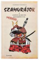 Turnbull, Stephen: Szamurájok. A japán harcos (nem hivatalos) kézikönyve. Bp., 2013, Corvina. Gazdag képanyaggal illusztrálva. Kiadói kartonált papírkötés, jó állapotban.