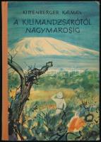 Kittenberger Kálmán: A Kilimandzsárótól Nagymarosig, Bp, 1964, Móra. Harmadik Kiadás. Kiadói kissé kopott félvászon-kötés.
