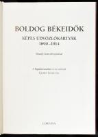 Boldog békeidők - Képes üdvözlőlapok 1890-1914. Szerk.: Gyökér István. Mándy Iván előszavával. A kép...
