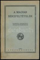 A Magyar Békefeltételek. Egyedül jogosított hiteles és teljes kiadás. [Budapest], 1920. Táltos. 194 p.Kiadói, restaurált papírkötésben. A trianoni béke teljes anyaga