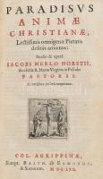 Jacobi Merlo Horstii: Paradisus animae Christianae : lectissimis omnigenae pietatis delitiis amoenus...