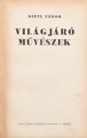 Fedor, Dietl: Világjáró művészek. Bp., 1933, Arany János Irodalmi és Nyomdai Rt. 72. számozott példá...