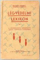 Ruzsin Ferenc: Légvédelmi lexikon. A légvédelemmel kapcsolatos összes tudnivalók gyűjteménye. Eger, 1937. Egri nyomda. Kiadói, enyhén sérült papírkötésben. Felvágatlan. Ritka!