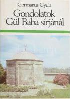 Germanus Gyula: Gondolatok Gül Baba sírjánál. Művelődéstörténeti tanulmányok. Vál., szerk. és az utószót írta: Antall József. Bp., 1984, Gondolat. Kiadói kartonált papírkötés, kissé sérült kiadói papír védőborítóban.