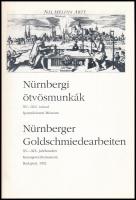 Nürnbergi ötvösmunkák. XV-XIX. század. / Nürnberger Goldschmiedearbeiten. XV-XIX. Jahrhundert. A kiá...